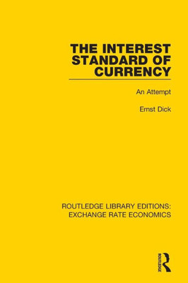 The Interest Standard of Currency: An Attempt (Routledge Library Editions: Exchange Rate Economics)