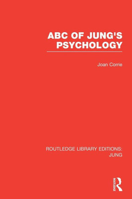 ABC of Jung's Psychology (RLE: Jung) (Routledge Library Editions: Jung)