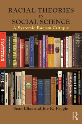 Racial Theories in Social Science: A Systemic Racism Critique (New Critical Viewpoints on Society)