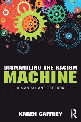 Dismantling the Racism Machine: A Manual and Toolbox