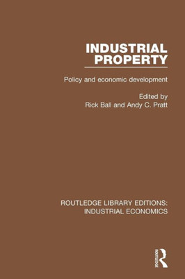 Industrial Property: Policy and Economic Development (Routledge Library Editions: Industrial Economics)