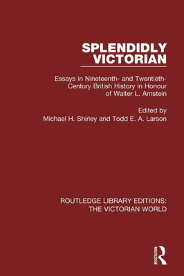 Splendidly Victorian (Routledge Library Editions: The Victorian World)