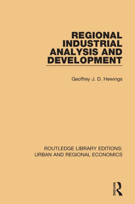 Regional Industrial Analysis and Development (Routledge Library Editions: Urban and Regional Economics)