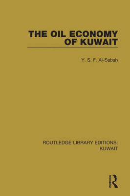 The Oil Economy of Kuwait (Routledge Library Editions: Kuwait)