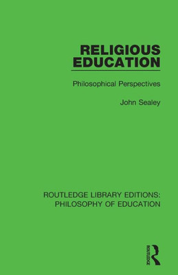 Religious Education: Philosophical Perspectives (Routledge Library Editions: Philosophy of Education)