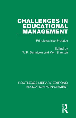 Challenges in Educational Management: Principles into Practice (Routledge Library Editions: Education Management)