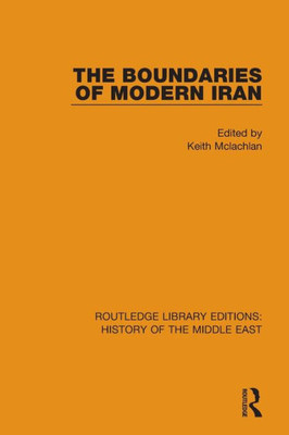 The Boundaries of Modern Iran (Routledge Library Editions: History of the Middle East)