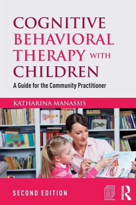 Cognitive Behavioral Therapy with Children: A Guide for the Community Practitioner