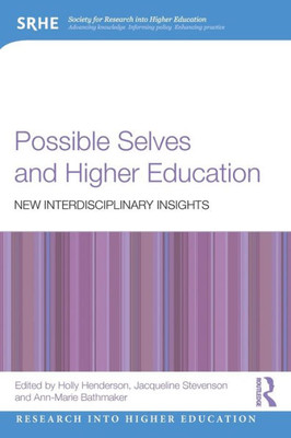 Possible Selves and Higher Education: New Interdisciplinary Insights (Research into Higher Education)