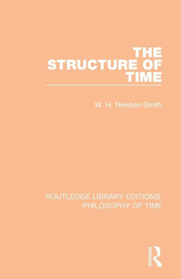 The Structure of Time (Routledge Library Editions: Philosophy of Time)