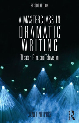 A Masterclass in Dramatic Writing: Theater, Film, and Television