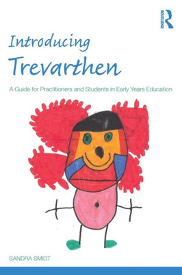 Introducing Trevarthen: A Guide for Practitioners and Students in Early Years Education (Introducing Early Years Thinkers)