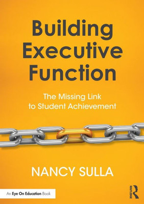 Building Executive Function: The Missing Link to Student Achievement