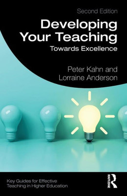 Developing Your Teaching: Towards Excellence (Key Guides for Effective Teaching in Higher Education)
