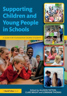 Supporting Children and Young People in Schools: A Guide for Foundation Degree Students