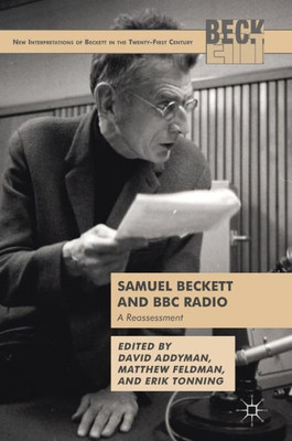 Samuel Beckett and BBC Radio: A Reassessment (New Interpretations of Beckett in the Twenty-First Century)