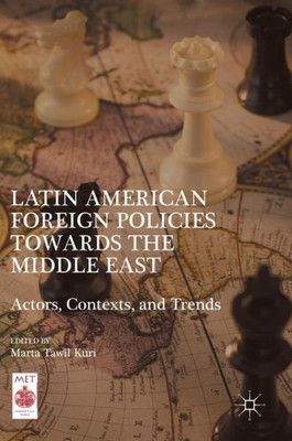 Latin American Foreign Policies towards the Middle East: Actors, Contexts, and Trends (Middle East Today)