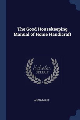 The Good Housekeeping Manual of Home Handicraft
