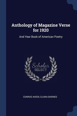 Anthology of Magazine Verse for 1920: And Year Book of American Poetry