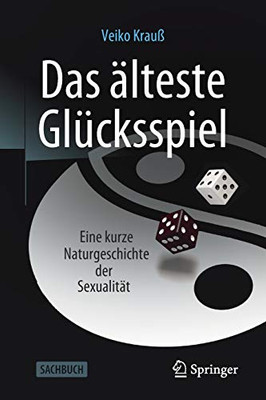 Das älteste Glücksspiel: Eine kurze Naturgeschichte der Sexualität (German Edition)