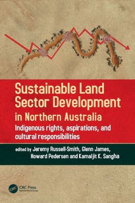 Sustainable Land Sector Development in Northern Australia: Indigenous rights, aspirations, and cultural responsibilities