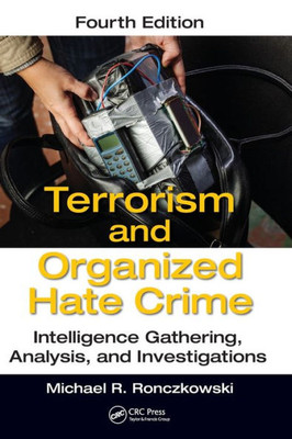 Terrorism and Organized Hate Crime: Intelligence Gathering, Analysis and Investigations, Fourth Edition