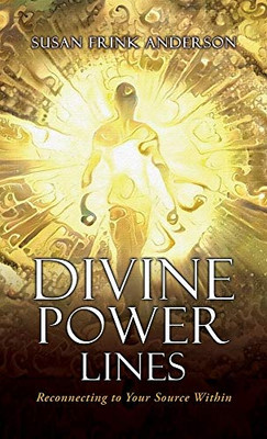Divine Power Lines: Reconnecting to Your Source Within - Hardcover