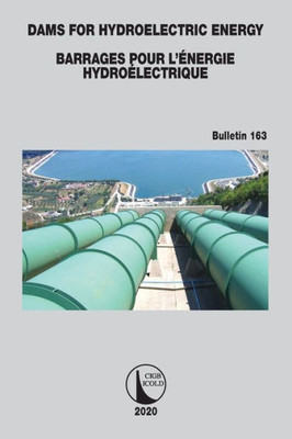 Dams for Hydroelectric Energy Barrages pour lÆEnergie Hydroolectrique (ICOLD Bulletins Series)