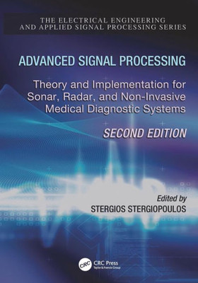 Advanced Signal Processing: Theory and Implementation for Sonar, Radar, and Non-Invasive Medical Diagnostic Systems (Electrical Engineering & Applied Signal Processing Series)