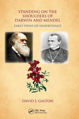 Standing on the Shoulders of Darwin and Mendel: Early Views of Inheritance