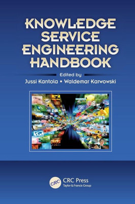 Knowledge Service Engineering Handbook (Ergonomics Design & Mgmt. Theory & Applications)