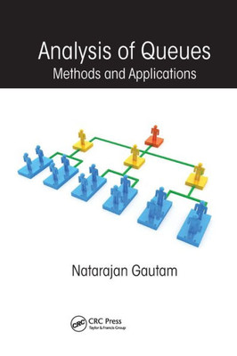 Analysis of Queues: Methods and Applications (Operations Research Series)