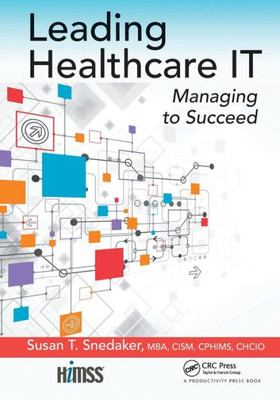Leading Healthcare IT (HIMSS Book Series)