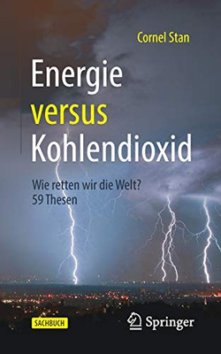 Energie versus Kohlendioxid: Wie retten wir die Welt? 59 Thesen (German Edition)