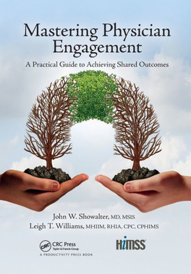 Mastering Physician Engagement (HIMSS Book Series)