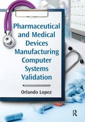 Pharmaceutical and Medical Devices Manufacturing Computer Systems Validation