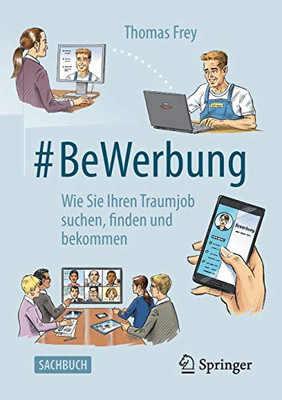#BeWerbung: Wie Sie Ihren Traumjob suchen, finden und bekommen (German Edition)