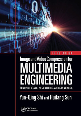 Image and Video Compression for Multimedia Engineering: Fundamentals, Algorithms, and Standards, Third Edition (Image Processing Series)