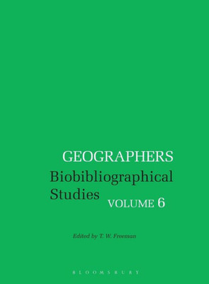 Geographers: Biobibliographical Studies, Volume 6 (Geographers, 6)