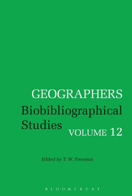 Geographers: Biobibliographical Studies, Volume 12 (Geographers, 12)