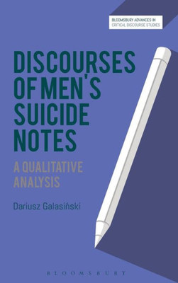 Discourses of MenÆs Suicide Notes: A Qualitative Analysis (Bloomsbury Advances in Critical Discourse Studies)