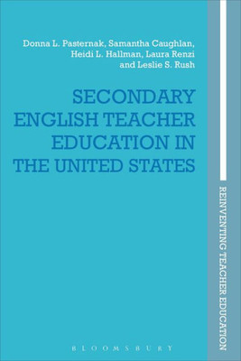 Secondary English Teacher Education in the United States (Reinventing Teacher Education)