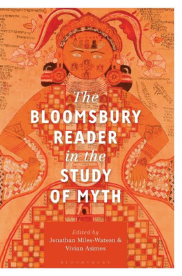 The Bloomsbury Reader in the Study of Myth