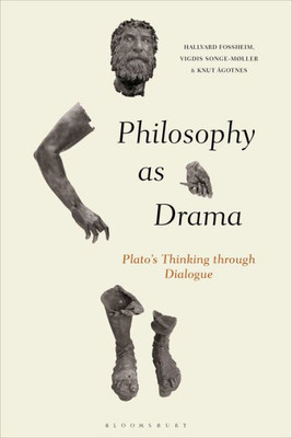 Philosophy as Drama: PlatoÆs Thinking through Dialogue