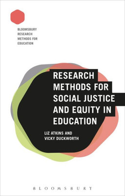 Research Methods for Social Justice and Equity in Education (Bloomsbury Research Methods for Education)