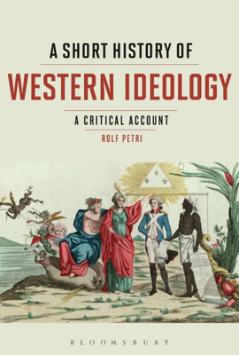 A Short History of Western Ideology: A Critical Account