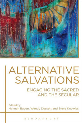 Alternative Salvations: Engaging the Sacred and the Secular