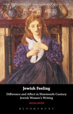Jewish Feeling: Difference and Affect in Nineteenth-Century Jewish Women's Writing (New Directions in Religion and Literature)