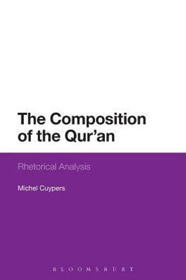 The Composition of the Qur'an: Rhetorical Analysis