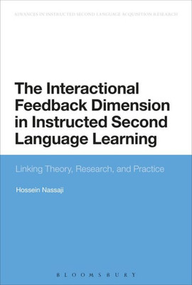 The Interactional Feedback Dimension in Instructed Second Language Learning: Linking Theory, Research, and Practice (Advances in Instructed Second Language Acquisition Research)